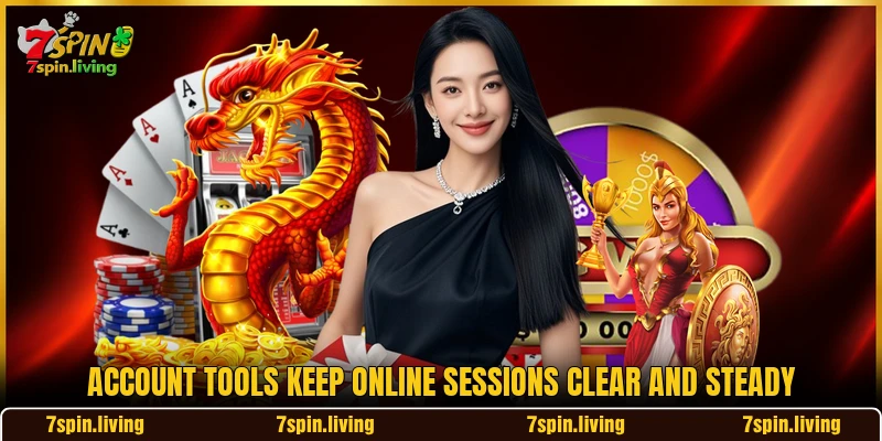 Account tools keep online sessions clear and steady