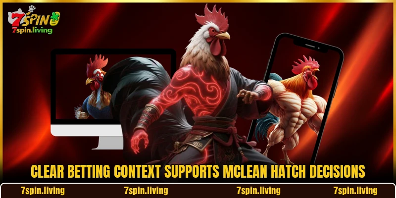 Clear betting context supports McLean Hatch decisions