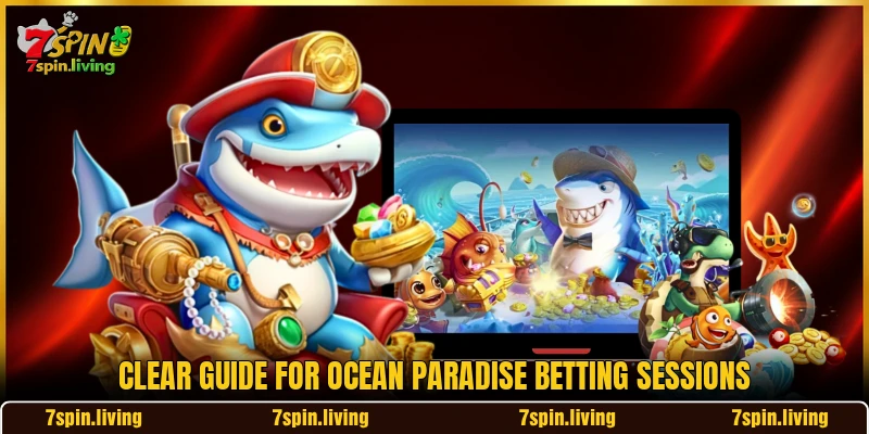 Clear guide for Ocean Paradise betting sessions