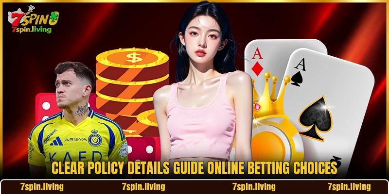Clear policy details guide online betting choices