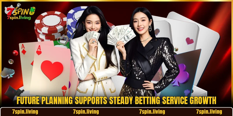 Future planning supports steady betting service growth