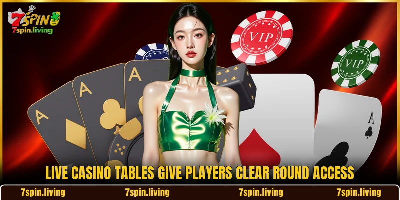 Live casino tables give players clear round access Live casino tables give players clear round access