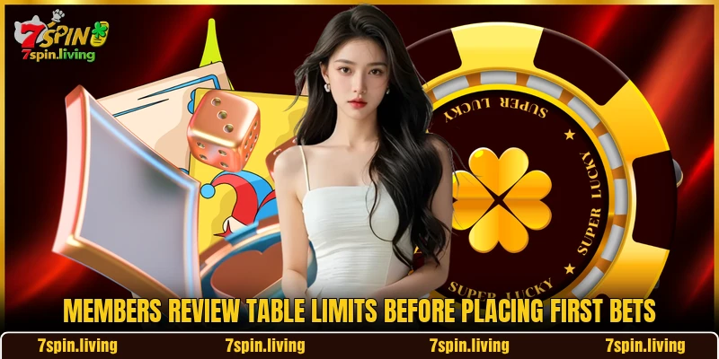 Members review table limits before placing first bets