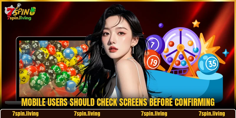 Mobile users should check screens before confirming