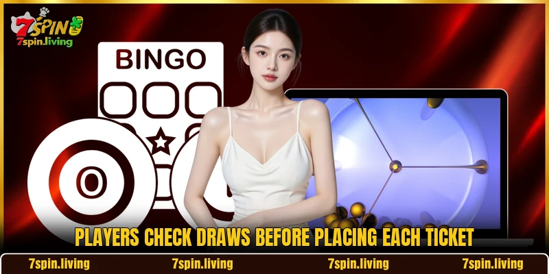 Players check draws before placing each ticket Players check draws before placing each ticket