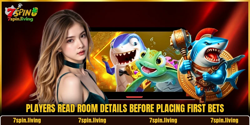 Players read room details before placing first bets Players read room details before placing first bets