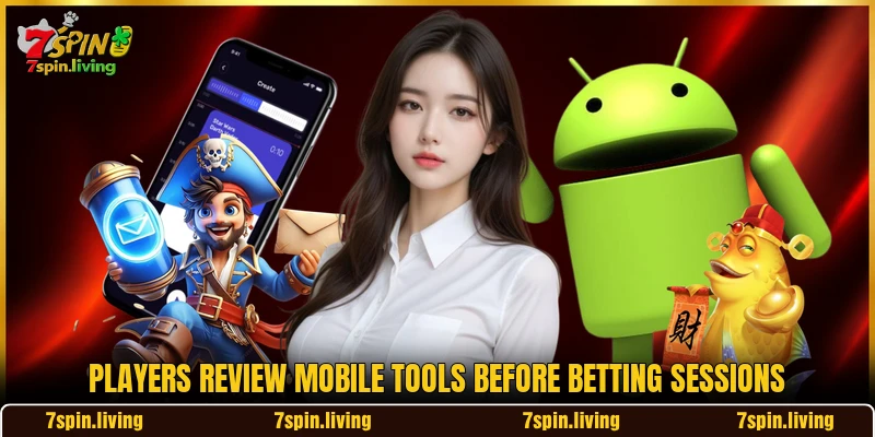 Players review mobile tools before betting sessions
