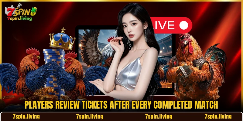 Players review tickets after every completed match