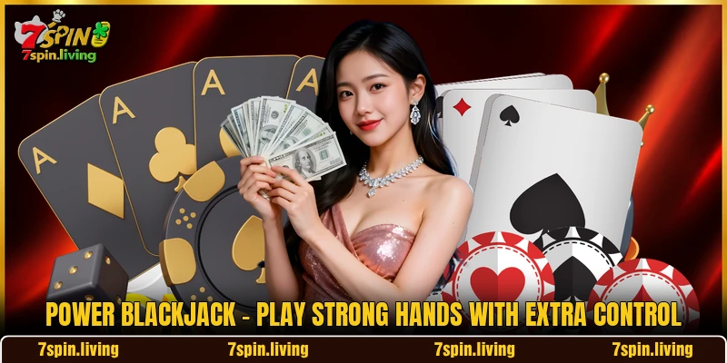 Power Blackjack - Play Strong Hands With Extra Control
