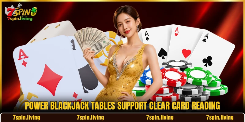 Power Blackjack tables support clear card reading Power Blackjack tables support clear card reading
