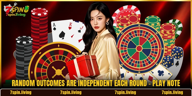 Random Outcomes Are Independent Each Round - Play Note