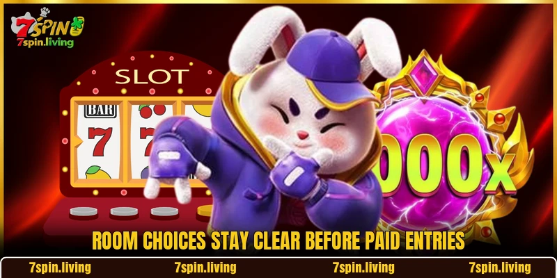Room choices stay clear before paid entries