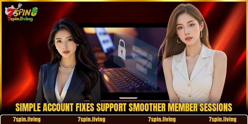Simple account fixes support smoother member sessions