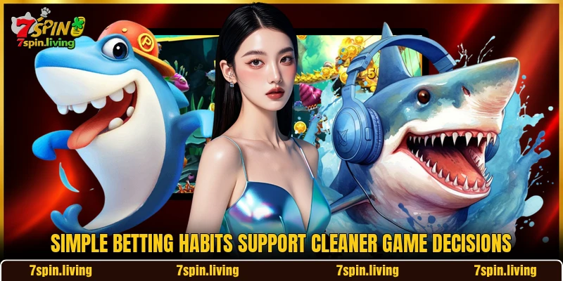 Simple betting habits support cleaner game decisions