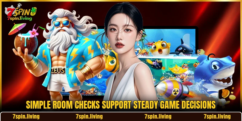 Simple room checks support steady game decisions Simple room checks support steady game decisions