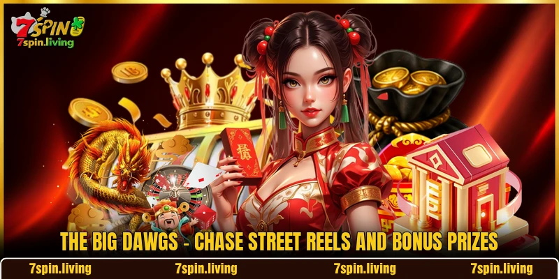 The Big Dawgs - Chase Street Reels And Bonus Prizes