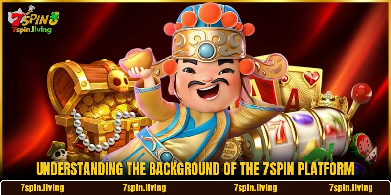 Understanding the background of the 7SPIN platform